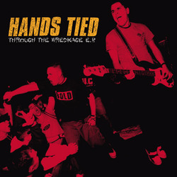 Hands Tied "Through The Wreckage" 7"